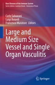 Large and Medium Size Vessel and Single Organ Vasculitis Carlo Salvarani