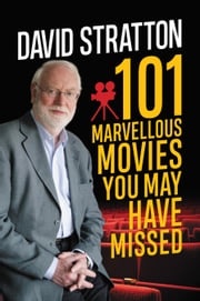 101 Marvellous Movies You May Have Missed David Stratton