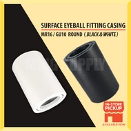 SURFACE EYEBALL FITTING ROUND BLACK WHITE GU10 MR16 CASING ONLY