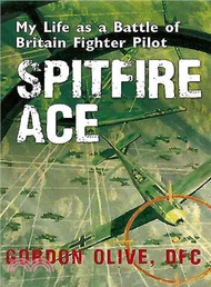 Spitfire Ace ─ My Life As a Battle of Britain Fighter Pilot