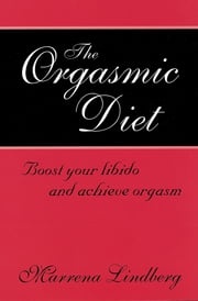 The Orgasmic Diet Marrena Lindberg