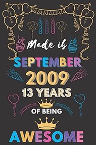 Made in September 2009 13 Years of Being AWESOME: Journal - 2009 13th birthday gift for girls turnin