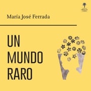 Un mundo raro (completo) María José Ferrada