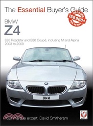 Bmw Z4 E85 Roadster and E86 Coupe Including M and Alpina 2003 to 2009 ― Essential Buyer's Guide