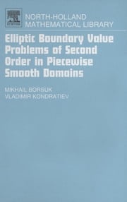 Elliptic Boundary Value Problems of Second Order in Piecewise Smooth Domains Michail Borsuk, Dr. Sci. in Mathematics