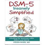 Dsm-5 Insanely Simplified: Unlocking The Spectrums Within Dsm-5 And Icd-10
