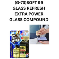 (G-73) SOFT 99 GLASS REFRESH EXTRA POWER GLASS COMPOUND/Water Mark Remover (80ML)