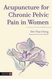 Acupuncture for Chronic Pelvic Pain in Women Ooi Thye Chong