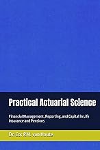 Practical Actuarial Science: Financial Management, Reporting, and Capital in Life Insurance and Pens