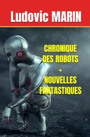 Chronique des robots + Nouvelles fantastiques Ludovic MARIN