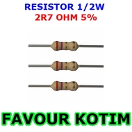 RESISTOR 2R7 2.7 OHM 2.7 1/2 WATT 5% R 1/2 W 0.5W 5 PERCENT FVKOTIM