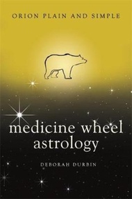 Medicine Wheel Astrology, Orion Plain and Simple by Deborah Durbin (UK edition, paperback)