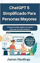 ChatGPT 5 simplificado para personas mayores: Una guía sencilla, segura y sin estrés para usar la IA