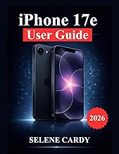 iPhone 17e User Guide: Unlock Apple Intelligence, Camera Power, Productivity Hacks, and Advanced Set
