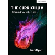 The Curriculum: Gallimaufry to Coherence by Mary Myatt (UK edition, paperback)