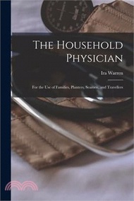 175249.The Household Physician: For the Use of Families, Planters, Seamen, and Travellers