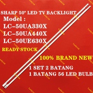 (NEW 1 SET) LC-50UA330X  LC-50UA440X  LC-50UE630X  SHARP 50" LED TV BACKLIGHT / LAMP TV LC-50UA440 L