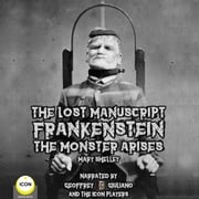 The Lost Manuscript Frankenstein The Monster Arises Mary Shelley
