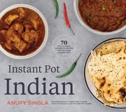 Instant Pot Indian Anupy Singla