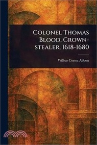 Colonel Thomas Blood, Crown-stealer, 1618-1680