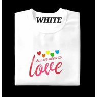 ALL WE NEED IS LOVE WITH COLORFUL Design Tshirt - Unisex and COTTON fabric.