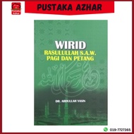 Wirid Rasulullah S.A.W. Pagi dan Petang - Dr Abdullah Yasin - Al Furqan Enterprise