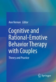 Cognitive and Rational-Emotive Behavior Therapy with Couples Ann Vernon