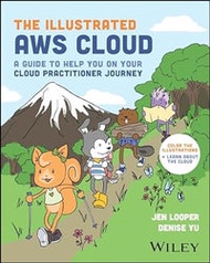 The Illustrated Aws Cloud: A Guide To Help You On Your Cloud Practitioner Journey