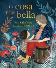 La cosa más bella (The Most Beautiful Thing) Kao Kalia Yang