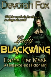 Lady Blackwing Earns Her Mask, A Struggling Superhero Fantasy/Science Fiction Mini Devorah Fox