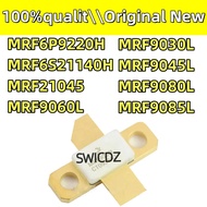 100% new original MRF6P9220H  MRF9030L  MRF9045L MRF9080L MRF9085L  MRF6S21140H  MRF21045 MRF9060L