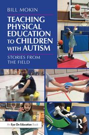 Teaching Physical Education to Children with Autism Bill Mokin