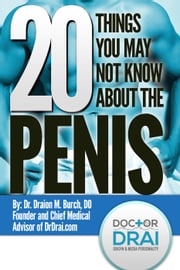 20 Things You May Not Know About the Penis Dr. Draion Burch
