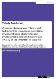 Zusammenfassung von O'Leary und Igdouras 'The therapeutic potential of pharmacological chaperones and proteosomal inhibitors, Celastrol and MG132 in the treatment of sialidosis' Victoria Rosenberger