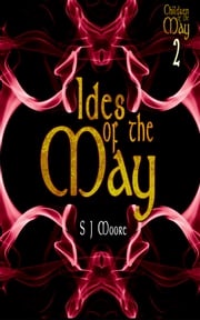 Ides of the May (Children of the May Book 2) S. J. Moore
