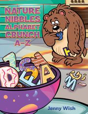 Nature Nibbles: Alphabet Crunch A-Z Jenny Wish