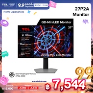 TCL Monitor จอคอมพิวเตอร์ ขนาด 27 นิ้ว รุ่น 27P2A Gaming Mini LED QHD Refresh Rate 200Hz / Tmoc GtG