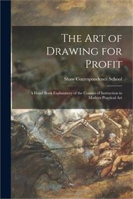 The Art of Drawing for Profit [microform]: a Hand Book Explanatory of the Courses of Instruction in Modern Practical Art