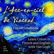 L' Arc-en-ciel de Vincent / Vincent's Rainbow Ethan Safron