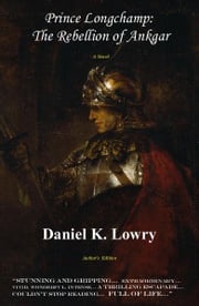 Prince Longchamp: The Rebellion of Ankgar Daniel Lowry