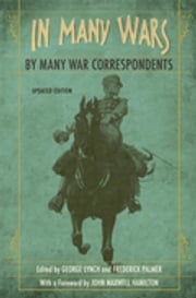 In Many Wars, by Many War Correspondents George Lynch