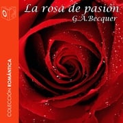 La rosa de pasión - Dramatizado Gustavo Adolfo Bécquer