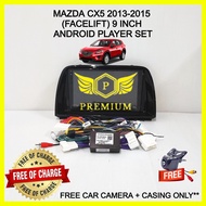 MAZDA CX-5 2013-2016 (FACELIFT) 9 INCH ANDROID PLAYER SET (FREE CAR CAMERA+CASING) CX 5 CX5