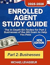 Enrolled Agent Study Guide 2025-2026: The In-Depth EA Review for Part 2 Businesses of the IRS Exam t