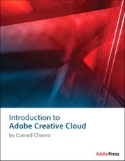Introduction to Adobe Creative Cloud Conrad Chavez