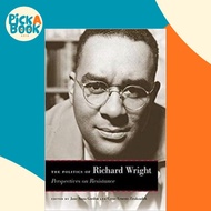 The Politics of Richard Wright : Perspectives on Resistance by Richard Wright (US edition, paperback