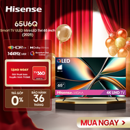 |SP MỚI 2025| Smart Tivi Hisense 65 inch ULED Mini-LED 65U6Q Lắp Đặt Toàn Quốc Bảo hành 3 năm