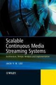 Scalable Continuous Media Streaming Systems : Architecture, Design, Analysis and Imp by Jack Lee (US edition, hardcover)