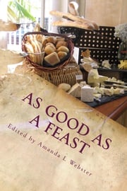 As Good as a Feast: Essays on Enough Amanda L. Webster