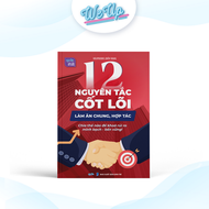 Sách 12 Nguyên tắc cốt lõi làm ăn chung hợp tác Chia thế nào để khóa rủi ro minh bạch - bền vững!